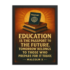 Education is the passport to the future Malcolm X quote framed print on a plain backdrop in size 18"x24".
