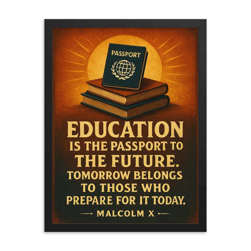 Education is the passport to the future Malcolm X quote framed print on a plain backdrop in size 18