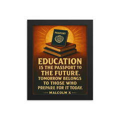 Education is the passport to the future Malcolm X quote framed print on a plain backdrop in size 8"x10".