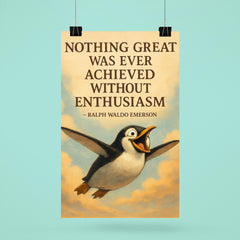 Emerson quote nothing great achieved without enthusiasm penguin flight inspiration poster 6