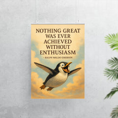 Emerson quote nothing great achieved without enthusiasm penguin flight inspiration poster 7