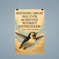 Emerson quote nothing great achieved without enthusiasm penguin flight inspiration poster 9