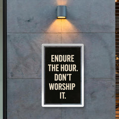 Endure the hour Don't worship it poster 2