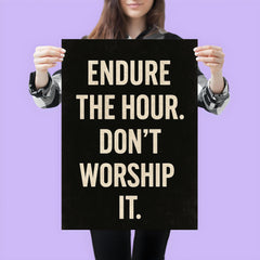 Endure the hour Don't worship it poster 3