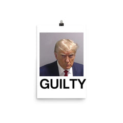 Trump Mugshot Guilty Poster Print