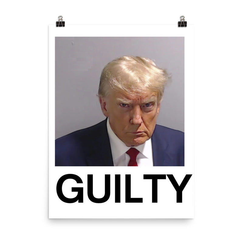 Trump Mugshot Guilty Poster Print