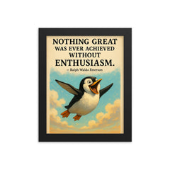 Enthusiastic penguin with Ralph Waldo Emerson quote Nothing great was ever achieved without enthusi framed print on a plain backdrop in size 8"x10".
