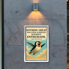 Enthusiastic penguin with Ralph Waldo Emerson quote Nothing great was ever achieved without enthusi poster 2