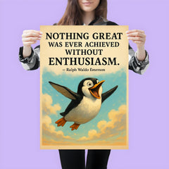 Enthusiastic penguin with Ralph Waldo Emerson quote Nothing great was ever achieved without enthusi poster 3