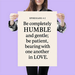 Ephesians 42 Be completely humble and gentle be patient bearing with one another in love poster 3