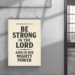 Ephesians 610 Be strong in the Lord and in his mighty power poster 4
