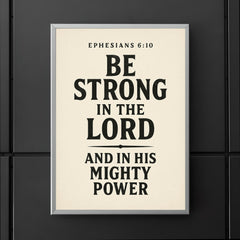Ephesians 610 Be strong in the Lord and in his mighty power poster 5