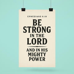 Ephesians 610 Be strong in the Lord and in his mighty power poster 6