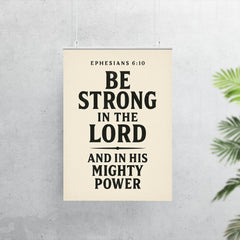Ephesians 610 Be strong in the Lord and in his mighty power poster 7