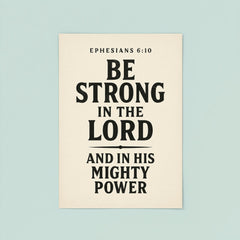 Ephesians 610 Be strong in the Lord and in his mighty power poster 8