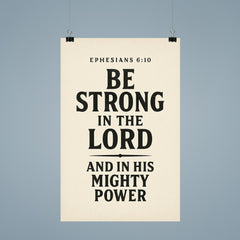 Ephesians 610 Be strong in the Lord and in his mighty power poster 9
