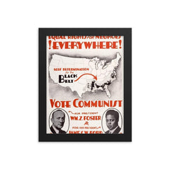 Equal Rights for Negroes Everywhere! Vote Communist! Poster for William Foster, c. 1932 framed print on a plain backdrop in size 8"x10".