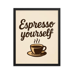 Espresso yourself framed print on a plain backdrop in size 16"x20".