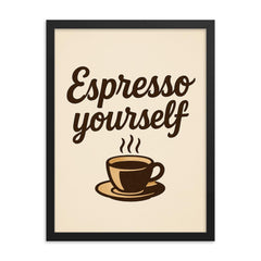 Espresso yourself framed print on a plain backdrop in size 18"x24".