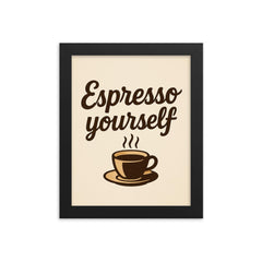 Espresso yourself framed print on a plain backdrop in size 8"x10".