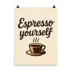 Espresso yourself poster on a plain backdrop in size 8"x10".