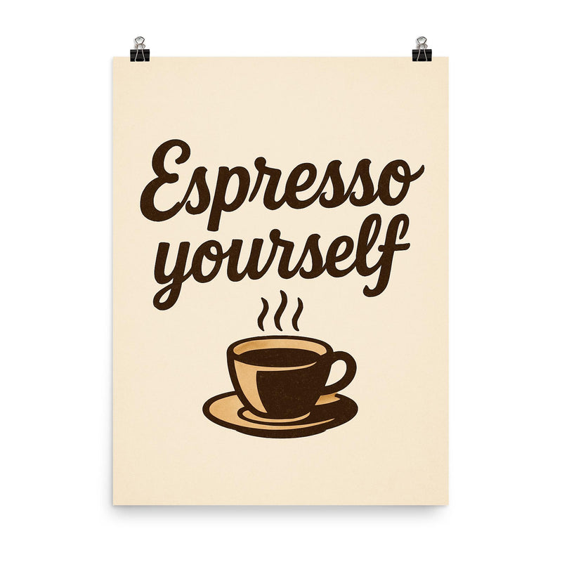 Espresso yourself poster on a plain backdrop in size 8