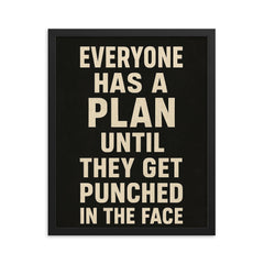 Everyone has a plan until they get punched in the face framed print on a plain backdrop in size 16"x20".