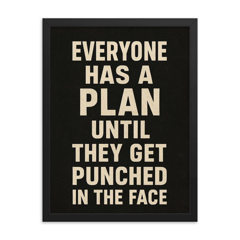 Everyone has a plan until they get punched in the face framed print on a plain backdrop in size 18