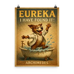Excited scientist dog jumps from bathtub shouting Eureka like Archimedes discovery poster on a plain backdrop in size 8"x10".