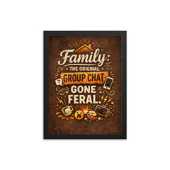 Family the original group chat gone feral framed print on a plain backdrop in size 12"x16".