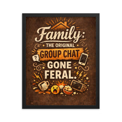 Family the original group chat gone feral framed print on a plain backdrop in size 16"x20".