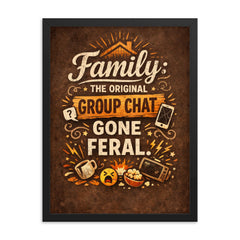Family the original group chat gone feral framed print on a plain backdrop in size 18"x24".