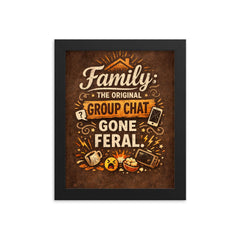 Family the original group chat gone feral framed print on a plain backdrop in size 8"x10".