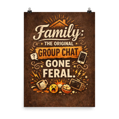Family the original group chat gone feral poster on a plain backdrop in size 8"x10".
