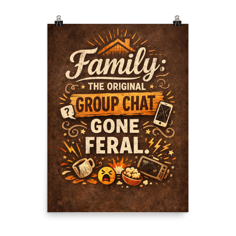Family the original group chat gone feral poster on a plain backdrop in size 8