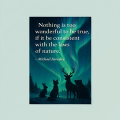 Faraday quote nothing too wonderful amazed animals watching aurora borealis poster 8