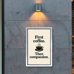 First coffee Then compassion poster 2