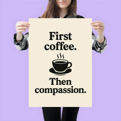 First coffee Then compassion poster 3
