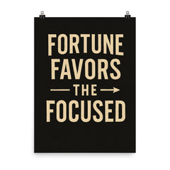 Fortune favors the focused poster on a plain backdrop in size 8"x10".