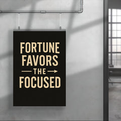 Fortune favors the focused poster 4