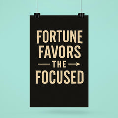 Fortune favors the focused poster 6