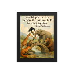 Friendship holds world together George Washington animals building bridge framed print on a plain backdrop in size 8"x10".