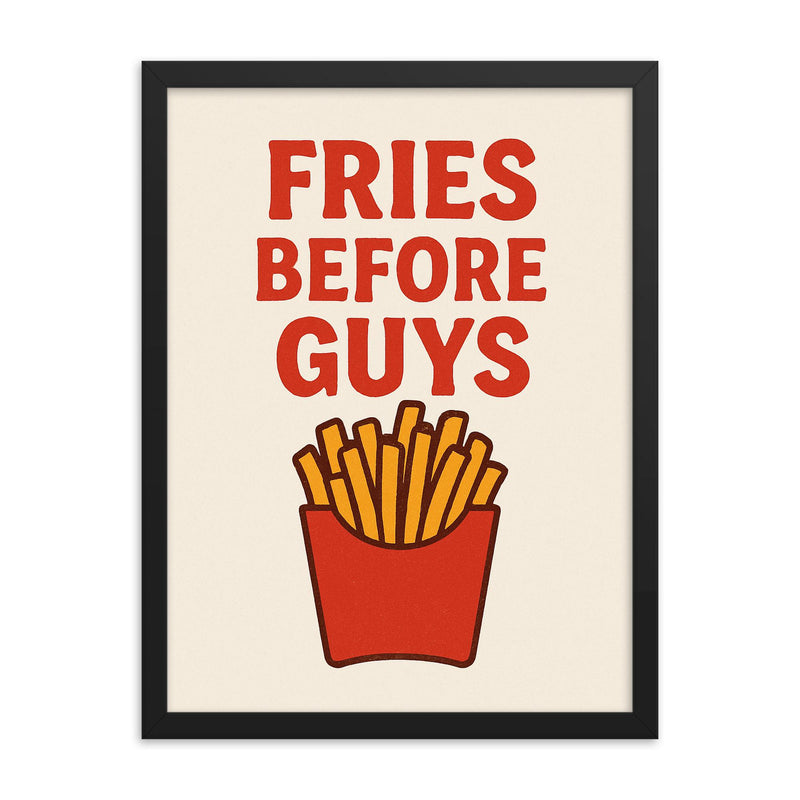Fries before guys framed print on a plain backdrop in size 18