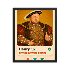 Funny dating app profile of Henry VIII framed print on a plain backdrop in size 16"x20".