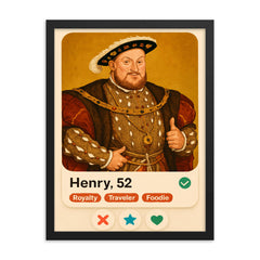 Funny dating app profile of Henry VIII framed print on a plain backdrop in size 18"x24".