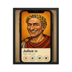 Funny dating app profile of Julius Caesar framed print on a plain backdrop in size 16"x20".