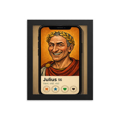 Funny dating app profile of Julius Caesar framed print on a plain backdrop in size 8"x10".