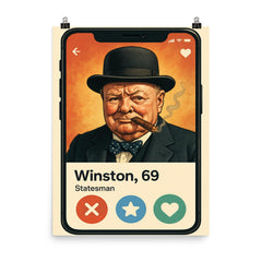 Funny dating app profile of Winston Churchill poster on a plain backdrop in size 8"x10".