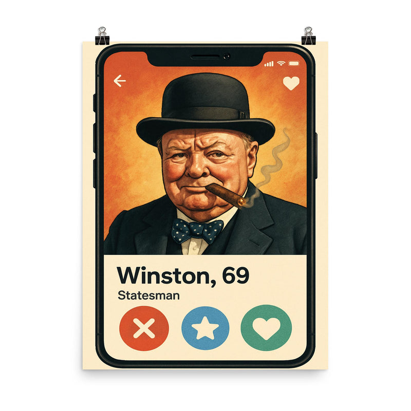 Funny dating app profile of Winston Churchill poster on a plain backdrop in size 8