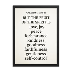 Galatians 522 23 But the fruit of the Spirit is love joy peace forbearance kindness goodness faithfulness gentleness and self control framed print on a plain backdrop in size 18"x24".